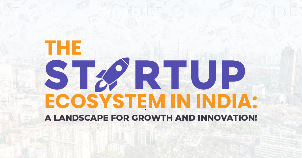 The Startup Ecosystem in India: A Landscape for Growth and Innovation