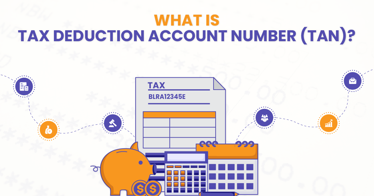What is Tax deduction Account Number (TAN)?