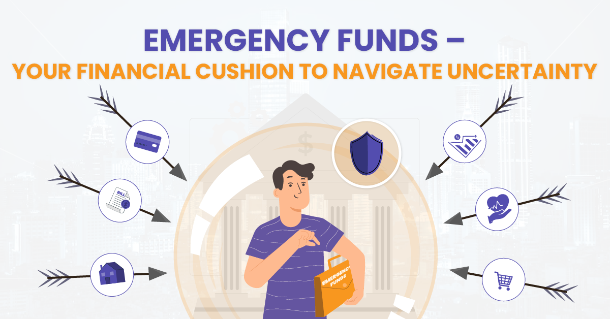 Emergency Funds – Your Financial Cushion to Navigate Uncertainty