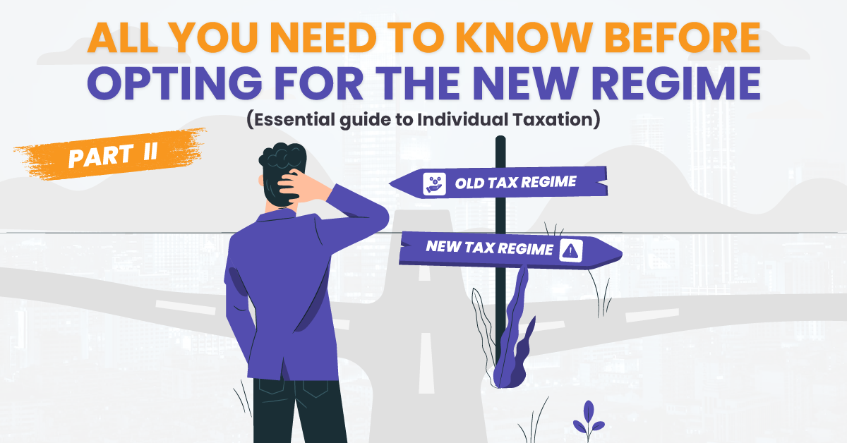 All you need to know before opting for the New Regime (Essential guide to individual taxation Part II)