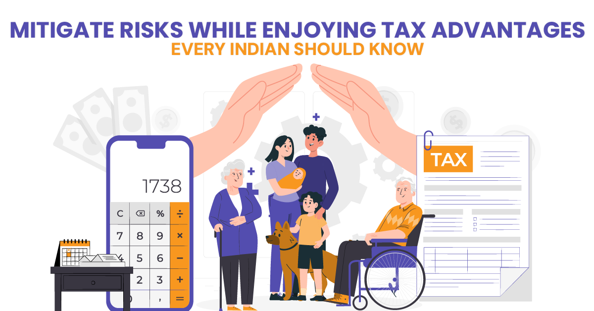 Mitigate Risks While Enjoying Tax Advantages – A Must-Know for Every Indian