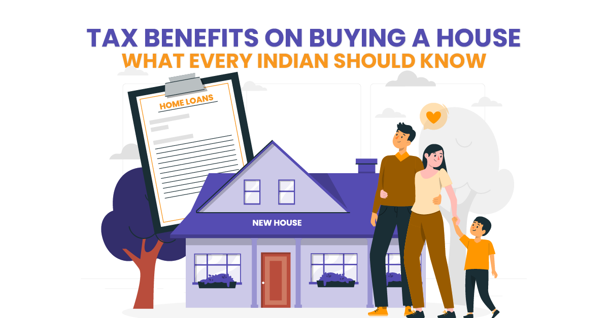 Tax Benefits on Buying a House: What Every Indian Should Know
