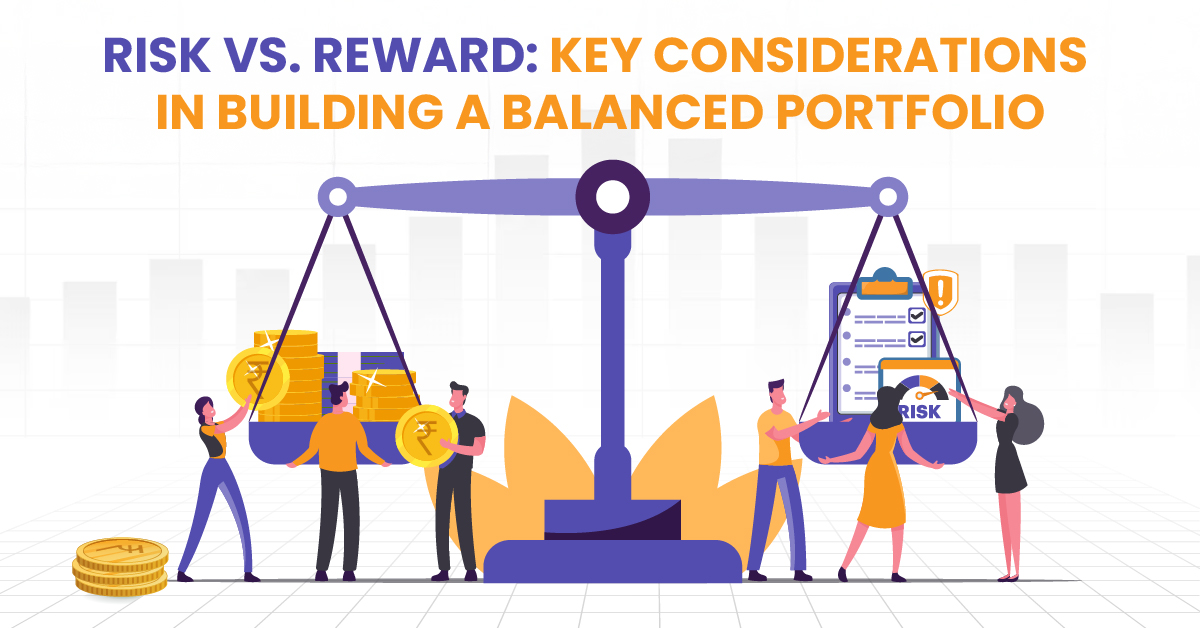 Risk vs. Reward: Key Considerations in Building a Balanced Portfolio