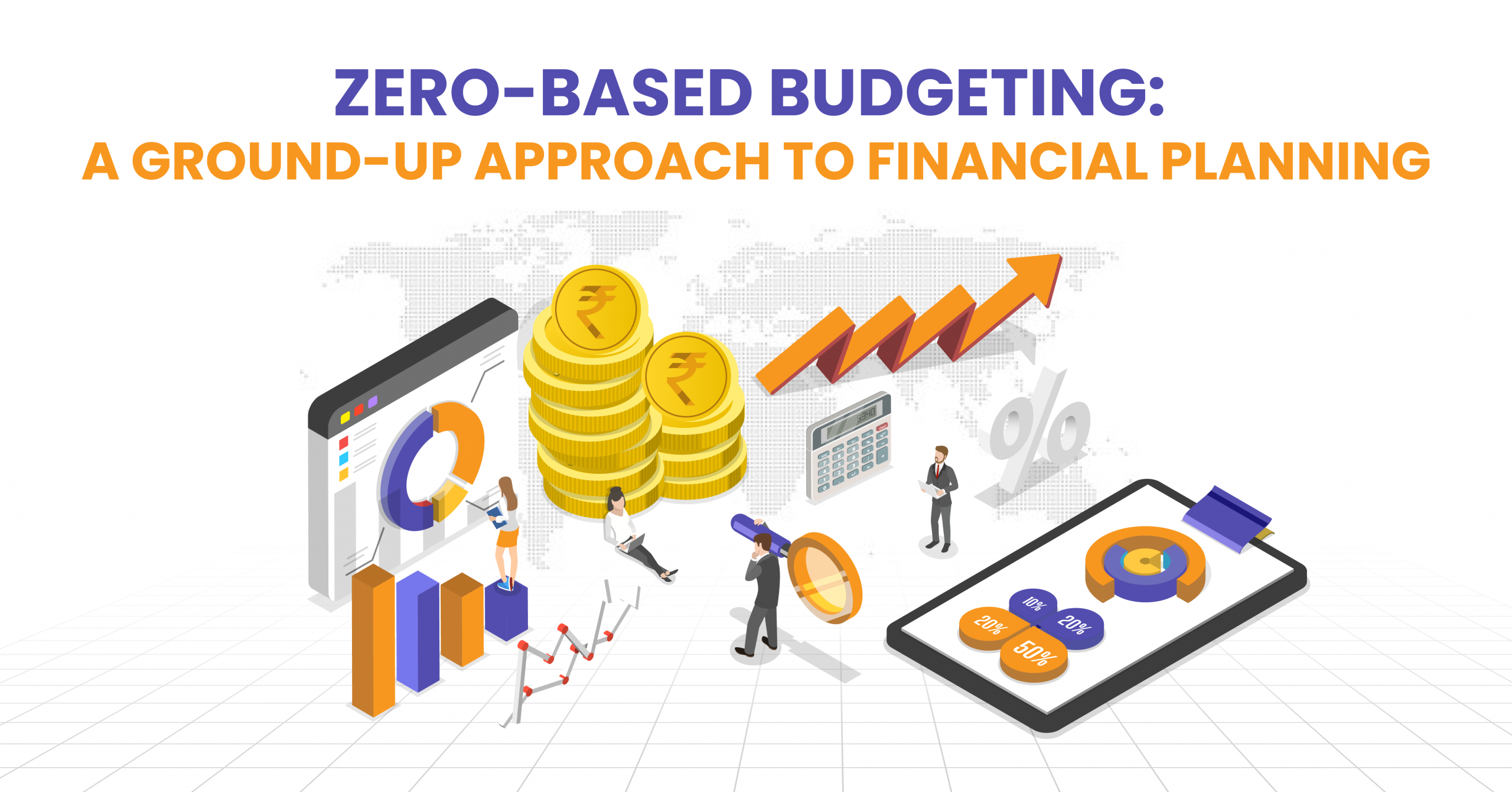 Zero-Based Budgeting: A Ground-Up Approach to Financial Planning